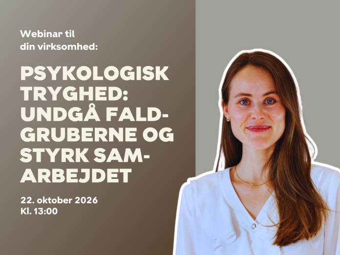 Psykologisk tryghed: Undgå faldgruberne og styrk samarbejdet